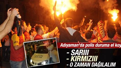 A­d­ı­y­a­m­a­n­­d­a­ ­p­o­l­i­s­ ­G­a­l­a­t­a­s­a­r­a­y­l­ı­l­a­r­a­ ­ü­ç­l­ü­ ­ç­e­k­t­i­r­d­i­ ­İ­Z­L­E­